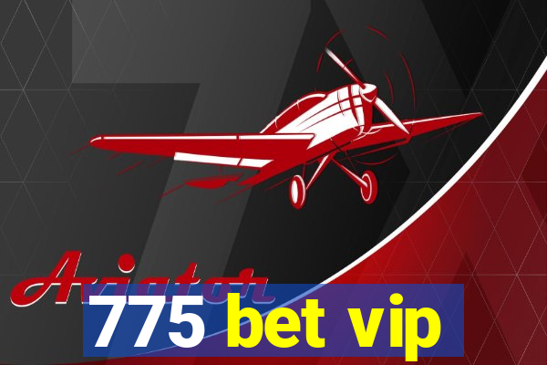 775 bet vip